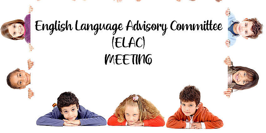 A boarder of students with the title English Language Advisory Committee (ELAC) Meeting